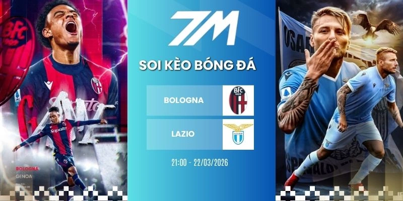 Kèo Bóng Đá Bologna Vs Lazio Hôm Nay Ngày 22/03/2026 – Serie A