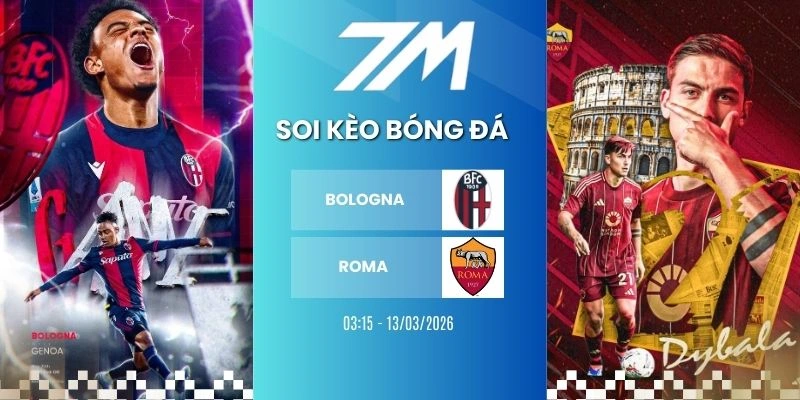 Kèo Bóng Đá Bologna Vs Roma Hôm Nay Ngày 13/03/2026 – Europa League