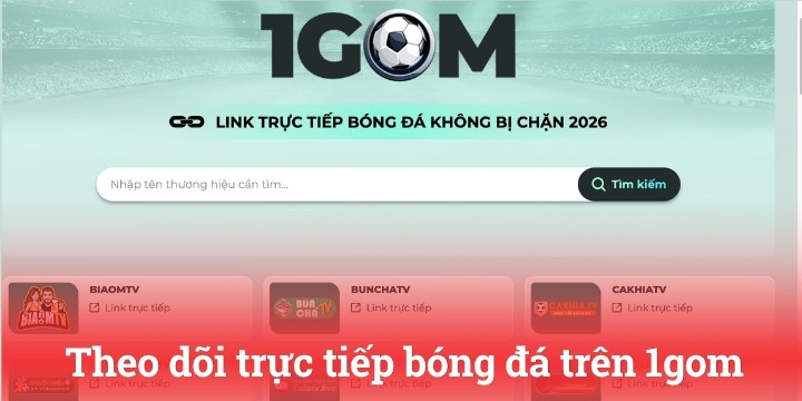 Theo dõi trực tiếp bóng đá livescore dễ dàng trên 1gom