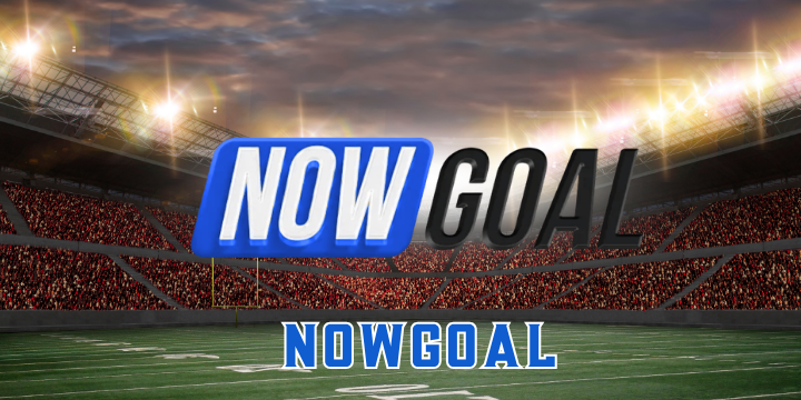 Nowgoal – Chinh phục kèo nhà cái dễ dàng trong nháy mắt