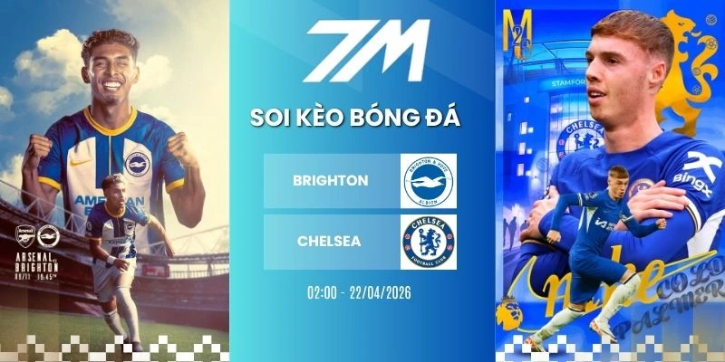 Kèo Bóng Đá Brighton Vs Chelsea Hôm Nay Ngày 22/04/2026 – NHA