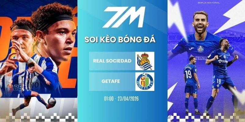 Kèo Bóng Đá Real Sociedad Vs Getafe Hôm Nay Ngày 23/04/2026 – La Liga