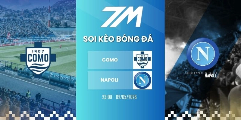 Tỷ Lệ Kèo Como Vs Napoli Hôm Nay Ngày 02/05/2026 – Serie A