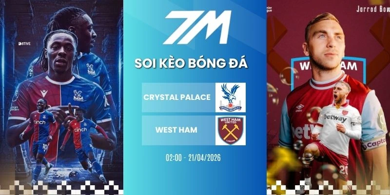 Tỷ Lệ Kèo Crystal Palace vs West Ham Hôm Nay Ngày 21/04/2026 – NHA