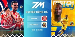 Tỷ lệ kèo Girona vs Villarreal hôm nay ngày 07/04/2026 - La Liga