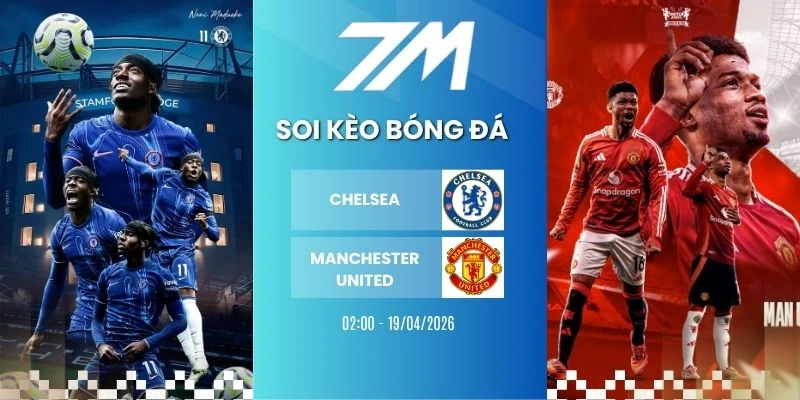 Kèo Nhà Cái Chelsea vs Manchester United Hôm Nay Ngày 19/04/2026 – NHA