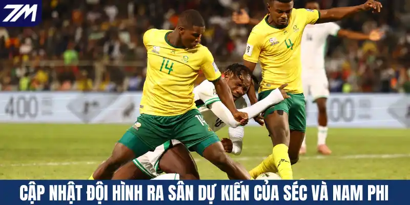Cập nhật đội hình ra sân dự kiến của Séc và Nam Phi