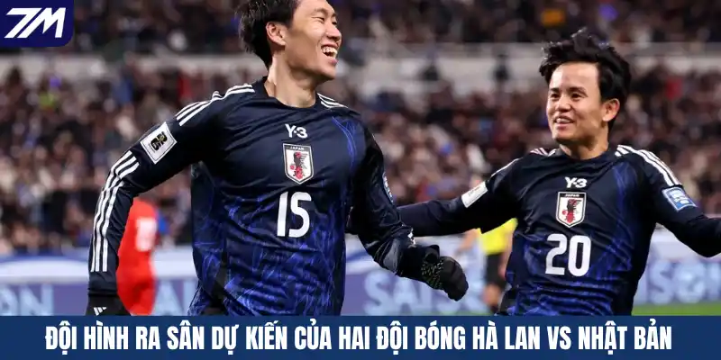 Đội hình ra sân dự kiến của hai đội bóng Hà Lan vs Nhật Bản