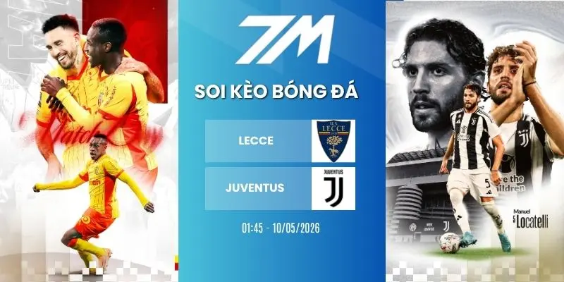 Kèo Bóng Đá Lecce Vs Juventus Hôm Nay Ngày 10/05/2026 – Serie A