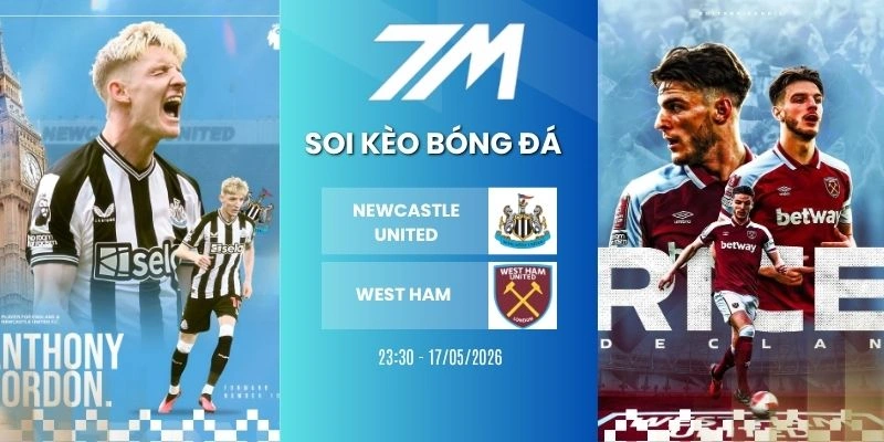 Kèo Bóng Đá Newcastle United Vs West Ham Hôm Nay Ngày 17/05/2026 – Nha