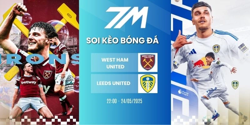 Kèo Bóng Đá West Ham Vs Leeds United Hôm Nay Ngày 24/05/2026 – NHA