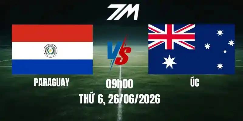 Tỷ Lệ Nhà Cái Paraguay Vs Úc – Bảng D World Cup 09h00 26/06/2026