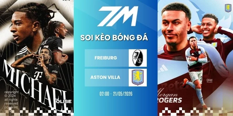 Kèo Nhà Cái Freiburg Vs Aston Villa Hôm Nay Ngày 21/05/2026 – C2