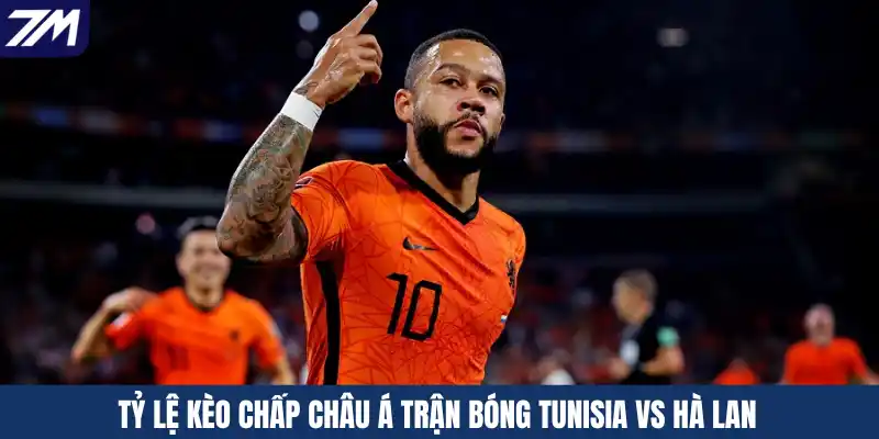 Tỷ lệ kèo chấp Châu Á trận bóng Tunisia vs Hà Lan