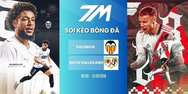 Kèo Nhà Cái Valencia Vs Rayo Vallecano Hôm Nay Ngày 15/05/2026 – La Liga