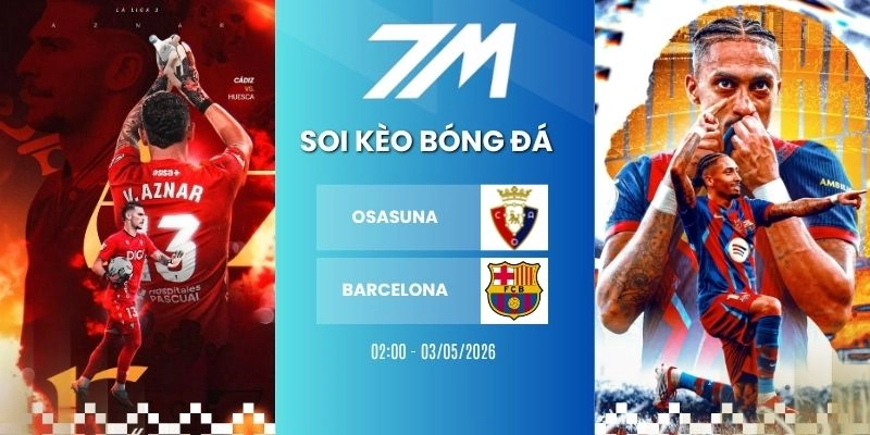 Tỷ Lệ Kèo Osasuna Vs Barcelona Hôm Nay Ngày 03/05/2026 – La Liga
