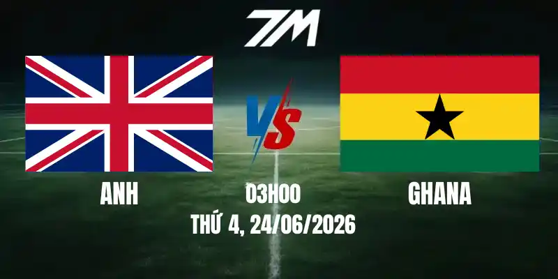 Tỷ Lệ Nhà Cái Anh Vs Ghana – Bảng L World Cup 03h00 24/06/2026