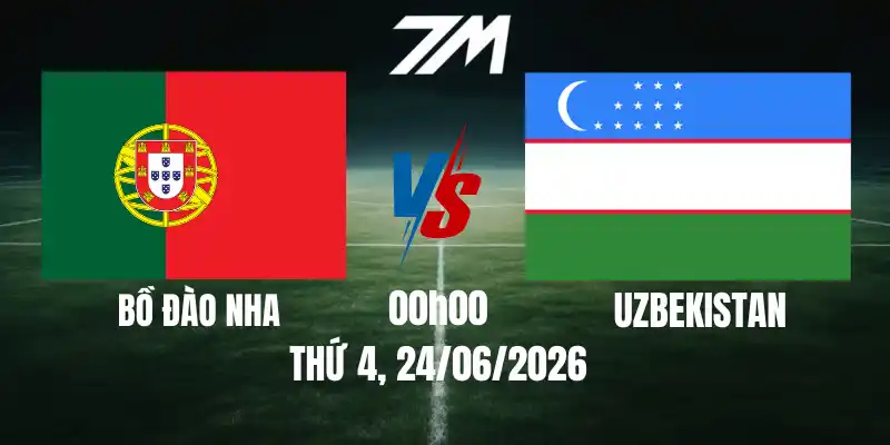 Tỷ Lệ Nhà Cái Bồ Đào Nha Vs Uzbekistan - Bảng K World Cup 00h00 24/06/2026