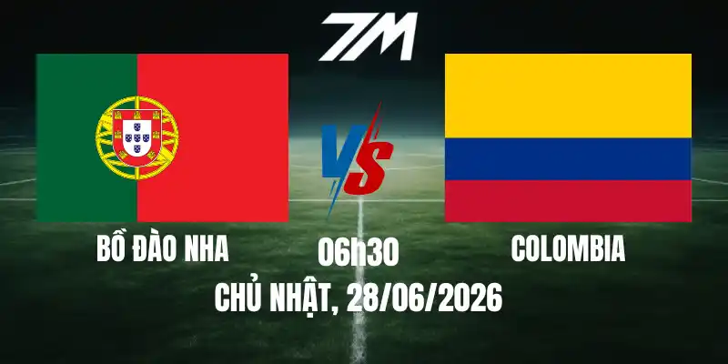 Tỷ Lệ Nhà Cái Colombia Vs Bồ Đào Nha - Bảng K World Cup 06h30 28/06/2026