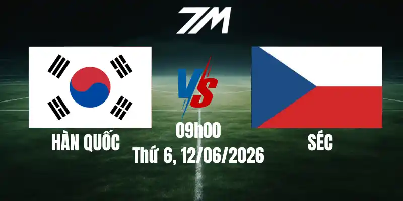 Tỷ Lệ Nhà Cái Hàn Quốc Vs Séc – Bảng A Bảng A World Cup 09h00 12/06/2026