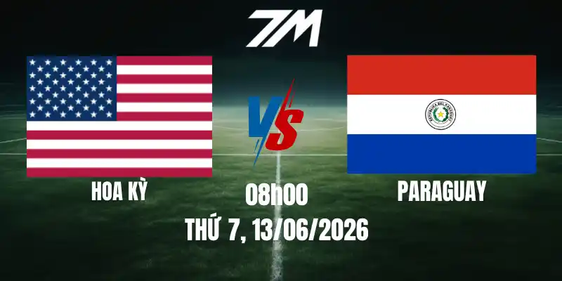 Tỷ Lệ Nhà Cái Hoa Kỳ Vs Paraguay – Bảng D World Cup 08h00 13/06/2026