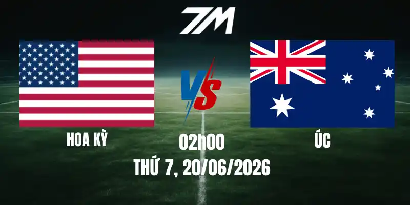 Tỷ Lệ Nhà Cái Hoa Kỳ Vs Úc – Bảng D World Cup 02h00 20/06/2026