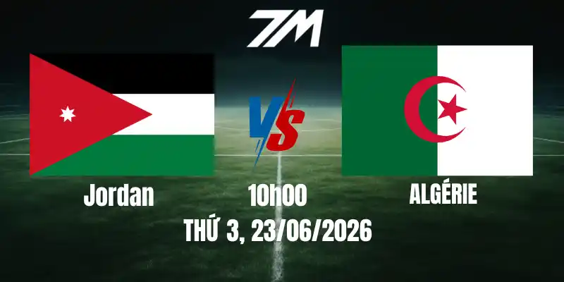 Tỷ Lệ Nhà Cái Jordan Vs Algérie – Bảng J World Cup 10h00 23/06/2026