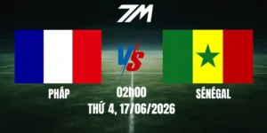Tỷ Lệ Nhà Cái Pháp Vs Sénégal - Bảng I World Cup 02h00 17/06/2026