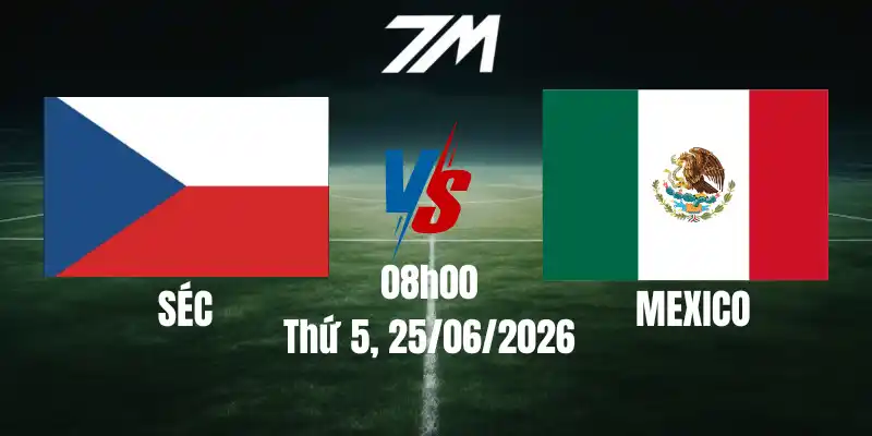 Tỷ Lệ Nhà Cái Séc Vs Mexico – Bảng A World Cup 08h00 25/06/2026