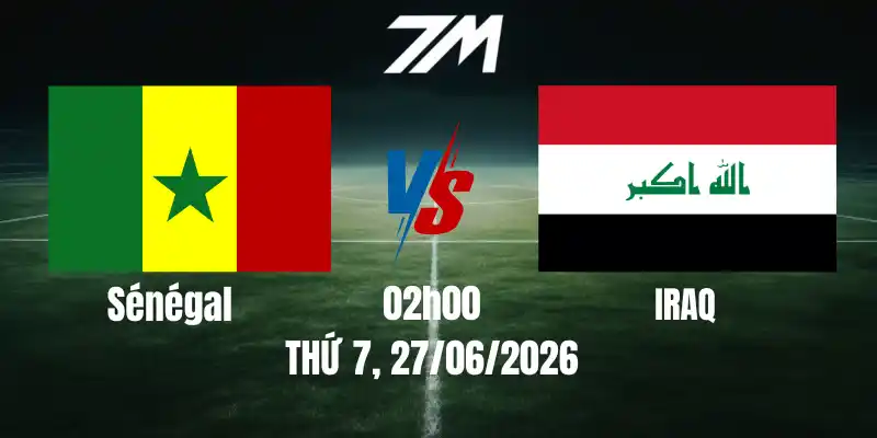 Tỷ Lệ Nhà Cái Sénégal Vs Iraq – Bảng I World Cup 02h00 27/06/2026