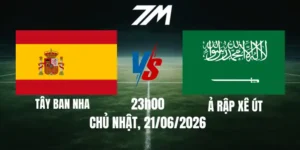 Tỷ Lệ Nhà Cái Tây Ban Nha Vs Ả Rập Xê Út - Bảng H World Cup 23h00 21/06/2026