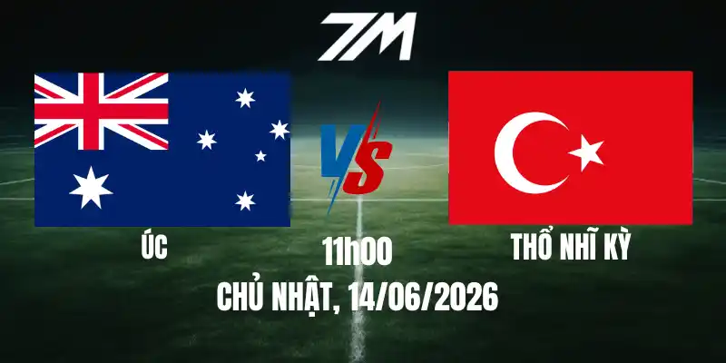 Tỷ Lệ Nhà Cái Úc Vs Thổ Nhĩ Kỳ – Bảng D World Cup 11h00 14/06/2026