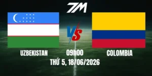 Tỷ Lệ Nhà Cái Uzbekistan Vs Colombia - Bảng K World Cup 09h00 18/06/2026